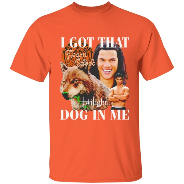 Team Jacob Black I Got That Dog In Me Shirt - Image 6