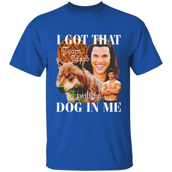 Team Jacob Black I Got That Dog In Me Shirt - Image 8