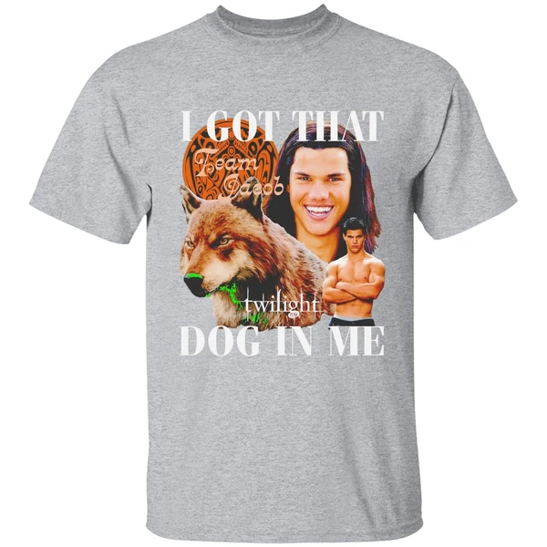Team Jacob Black I Got That Dog In Me Shirt - Image 9