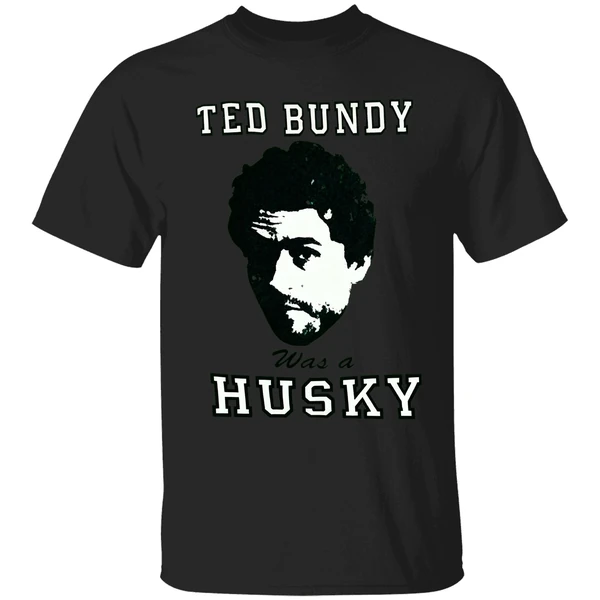 Ted Bundy Was A Husky Shirt - Image 9