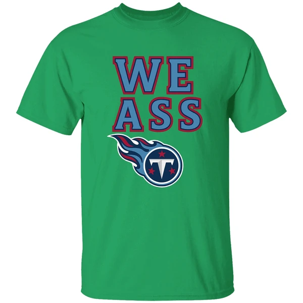 Tennessee Titans We Ass Logo 2025 Shirt