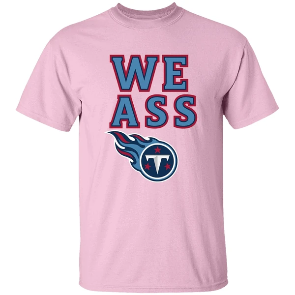 Tennessee Titans We Ass Logo 2025 Shirt Tennessee Titans We Ass Logo 2025 Shirt