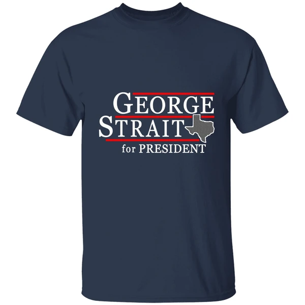 Texas George Strait For President Shirt - Image 4