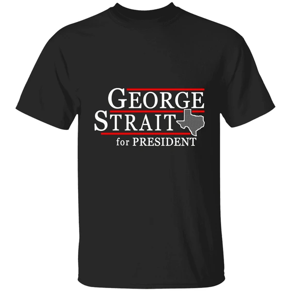 Texas George Strait For President Shirt - Image 9