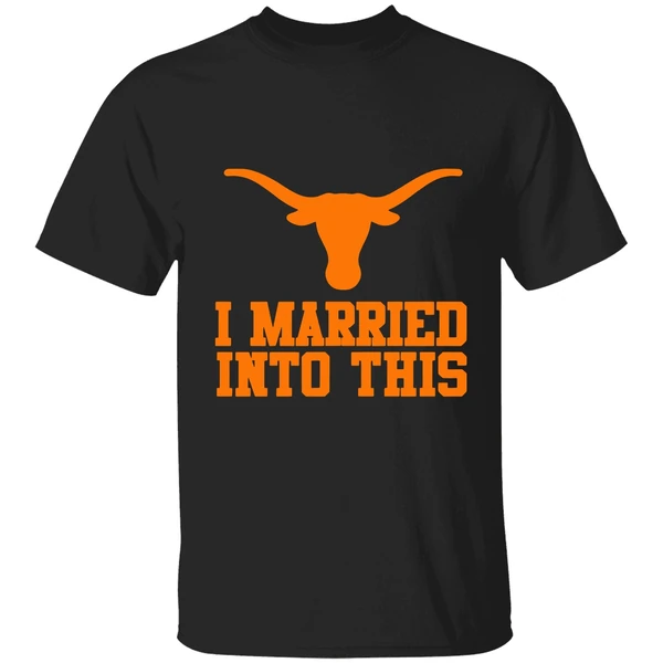 Texas Longhorns I Married Into This Shirt