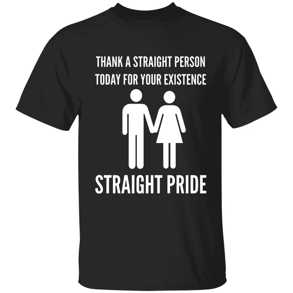 Thank A Straight Person Today For Your Existence Straight Pride Shirt
