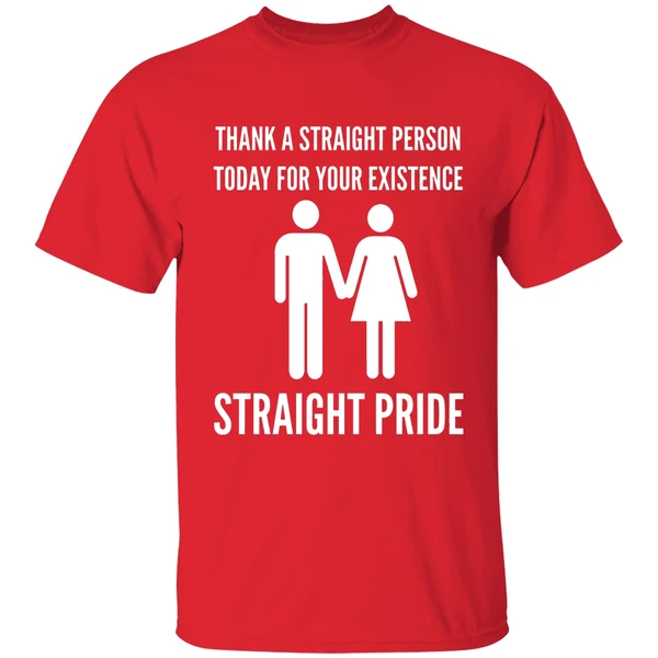 Thank A Straight Person Today For Your Existence Straight Pride Shirt - Image 7