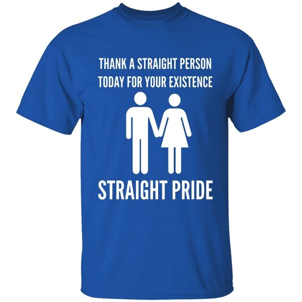 Thank A Straight Person Today For Your Existence Straight Pride Shirt - Image 8