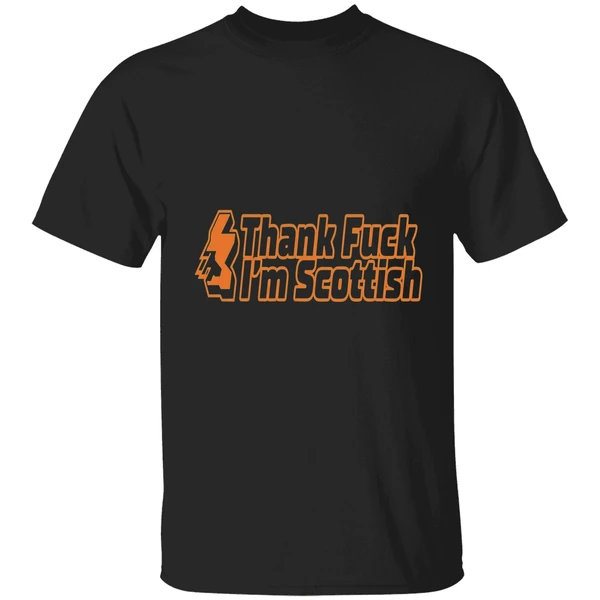 Thank Fuck Im Scottish Shirt