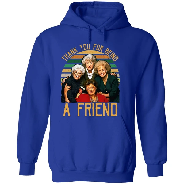 Thank You For Being A Friend The Golden Girls Hoodie - Image 7