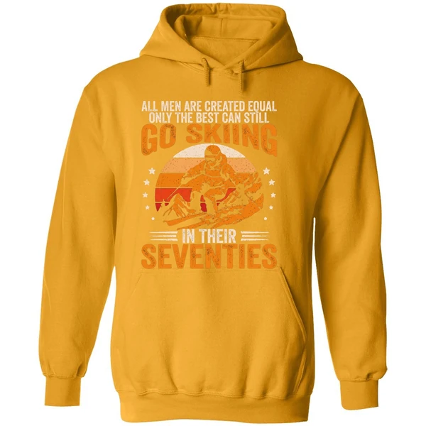 The Best Men Still Go Skiing In Their Seventies Funny Ski Hoodie