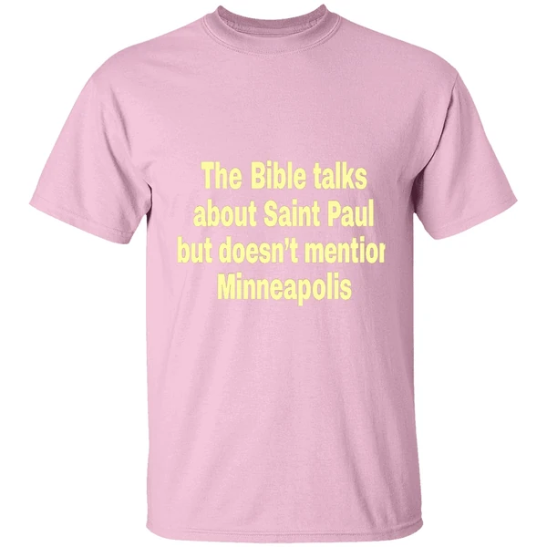 The Bible Talks About Saint Paul But Doesnt Mention Minneapolis Shirt The Bible Talks About Saint Paul But Doesnt Mention Minneapolis Shirt