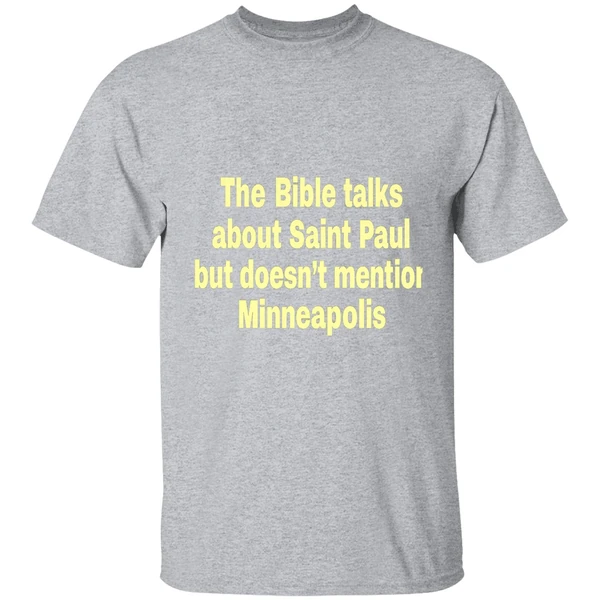 The Bible Talks About Saint Paul But Doesnt Mention Minneapolis Shirt