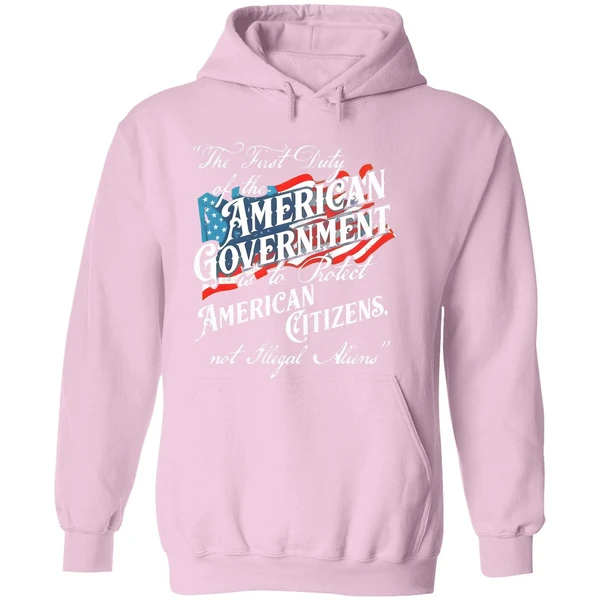 The First Duty Of The American Government Is To Protect American Citizens Not Illegal Aliens Hoodie - Image 5
