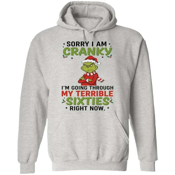 The Grinch Sorry I Am Cranky Im Going Through My Terribla Sixties Hoodie - Image 9
