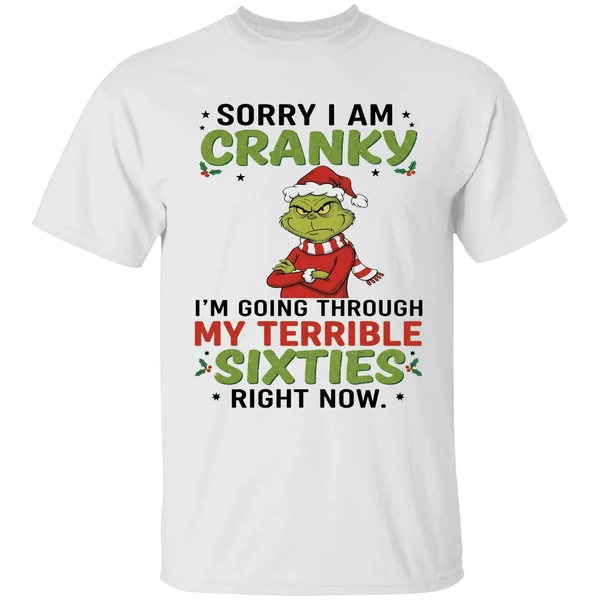 The Grinch Sorry I Am Cranky Im Going Through My Terribla Sixties Shirt