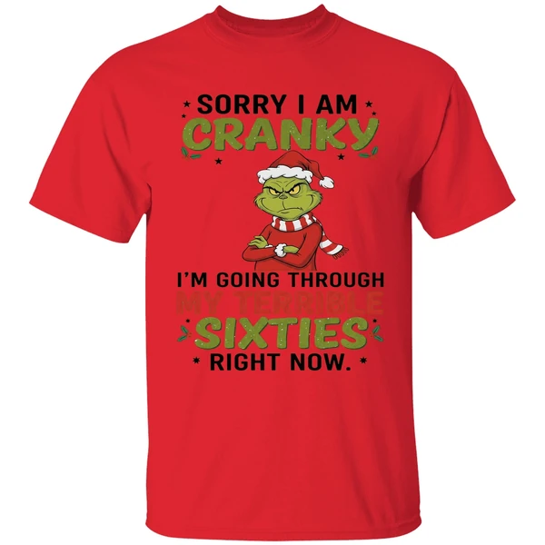 the grinch sorry i am cranky im going through my terribla sixties shirt red