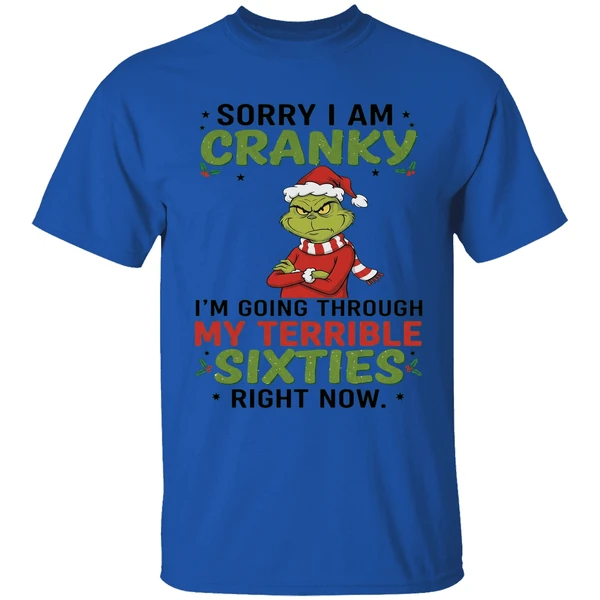 The Grinch Sorry I Am Cranky Im Going Through My Terribla Sixties Shirt - Image 5