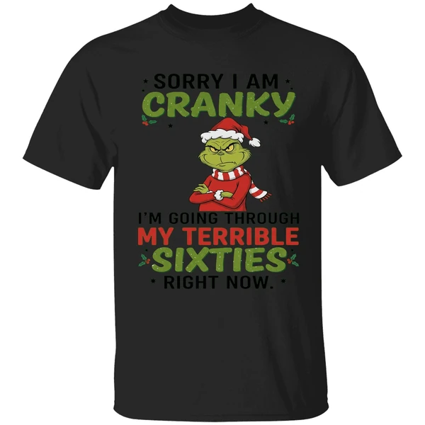 The Grinch Sorry I Am Cranky Im Going Through My Terribla Sixties Shirt - Image 7