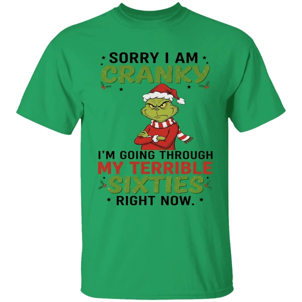 The Grinch Sorry I Am Cranky Im Going Through My Terribla Sixties Shirt - Image 8