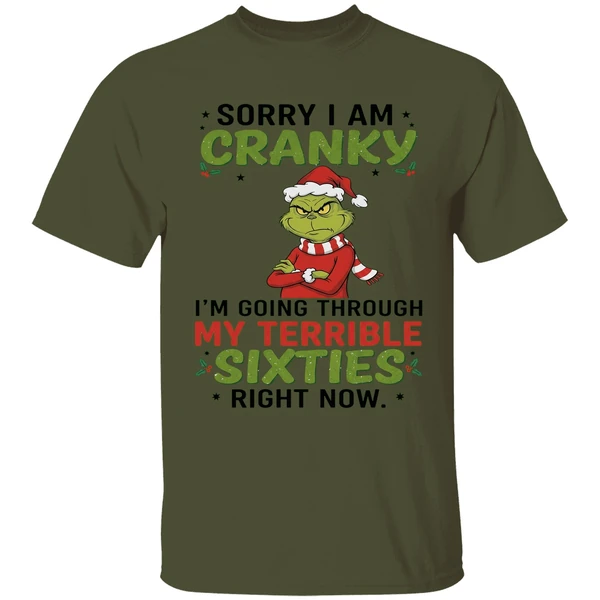 The Grinch Sorry I Am Cranky Im Going Through My Terribla Sixties Shirt - Image 9