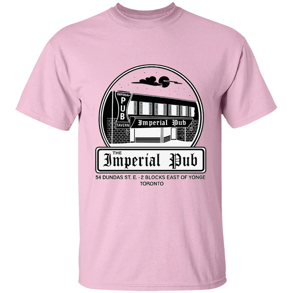 The Imperial Pub 54 Dundas St E 2 Blocks East Of Yonge Toronto Shirt The Imperial Pub 54 Dundas St E 2 Blocks East Of Yonge Toronto Shirt