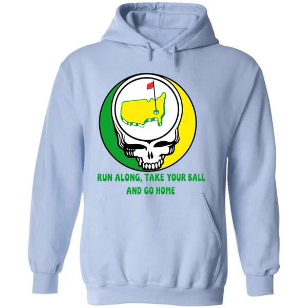 The Masters Golf Grateful Dead Run Along Take Your Ball And Go Home Hoodie - Image 4