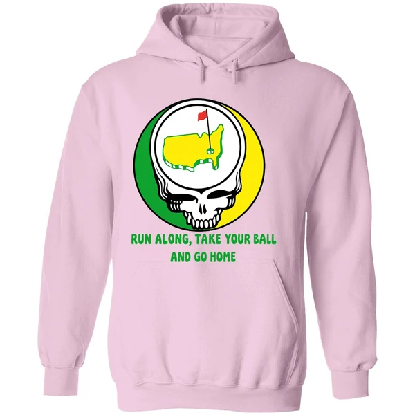 The Masters Golf Grateful Dead Run Along Take Your Ball And Go Home Hoodie - Image 5