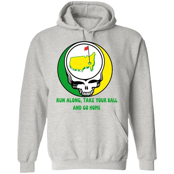 The Masters Golf Grateful Dead Run Along Take Your Ball And Go Home Hoodie - Image 9