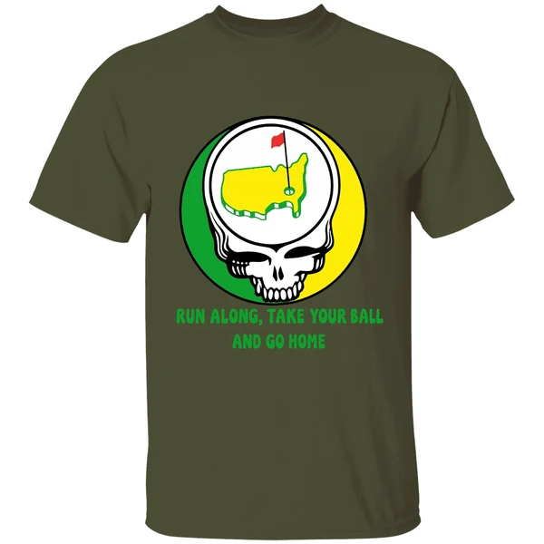 The Masters Golf Grateful Dead Run Along Take Your Ball And Go Home Shirt - Image 3
