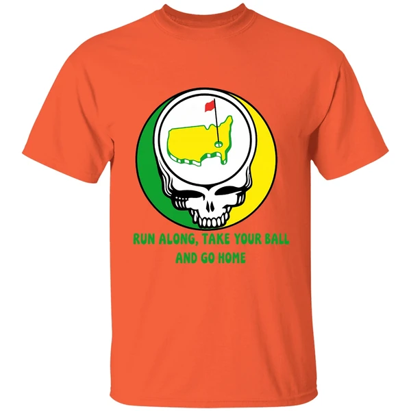 The Masters Golf Grateful Dead Run Along Take Your Ball And Go Home Shirt - Image 5