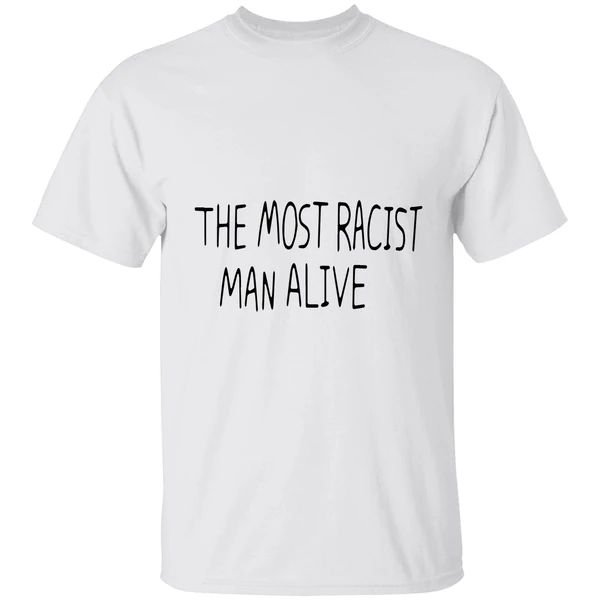 The Most Racist Man Alive Shirt
