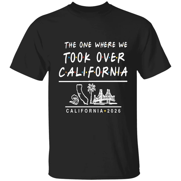 The One Where We Took Over California 2026 Shirt