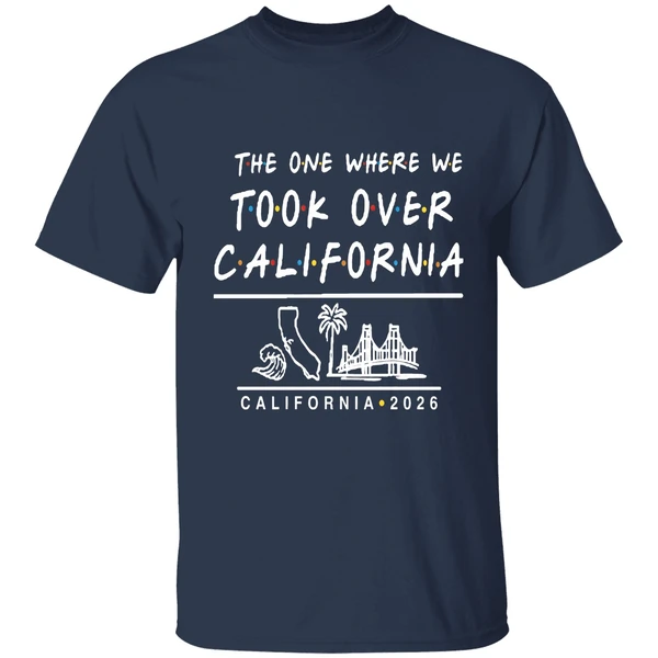 The One Where We Took Over California 2026 Shirt - Image 5
