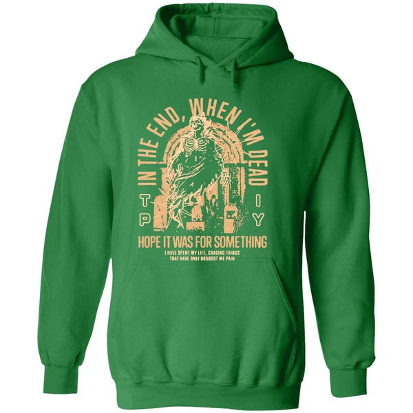 The Plot In You In The End When Im Dead Hope It Was For Something I Have Spent My Life Chasing Things Hoodie - Image 2