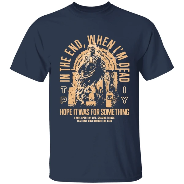 The Plot In You In The End When Im Dead Hope It Was For Something I Have Spent My Life Chasing Things Shirt - Image 5