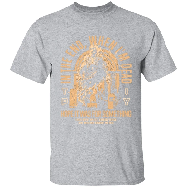 The Plot In You In The End When Im Dead Hope It Was For Something I Have Spent My Life Chasing Things Shirt - Image 9