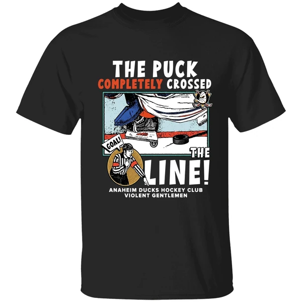 The Puck Completely Crossed The Line Anaheim Ducks Hockey Shirt