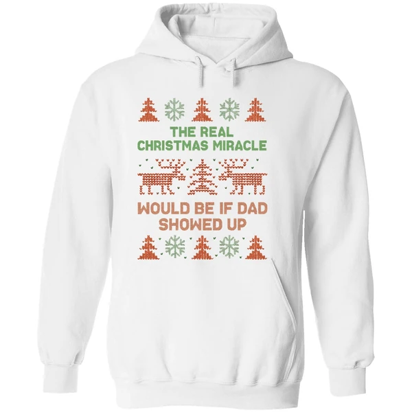 The Real Christmas Miracle Would Be If Dad Showed Up Hoodie - Image 8