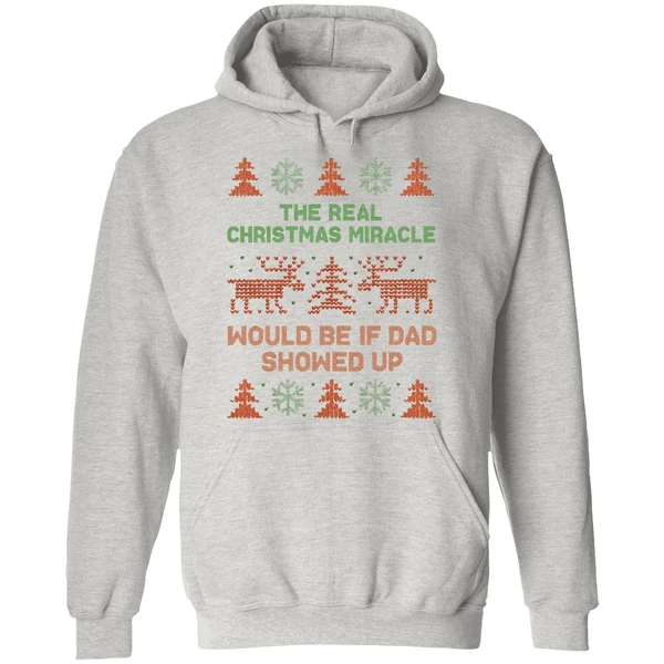 The Real Christmas Miracle Would Be If Dad Showed Up Hoodie - Image 9
