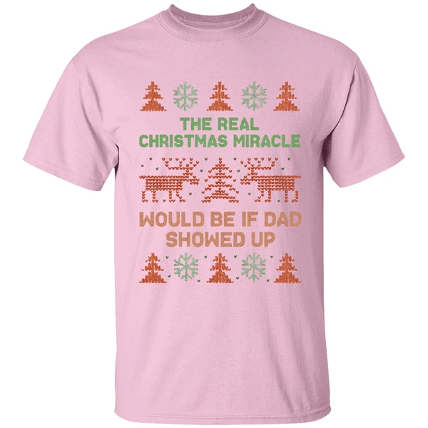 The Real Christmas Miracle Would Be If Dad Showed Up Shirt - Image 2
