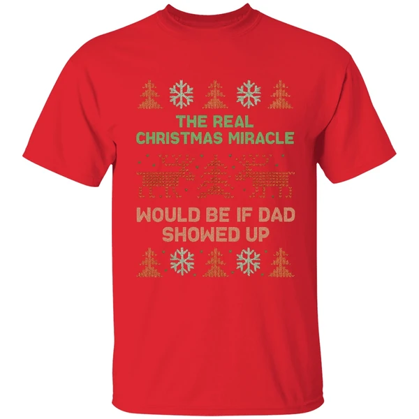 The Real Christmas Miracle Would Be If Dad Showed Up Shirt - Image 4