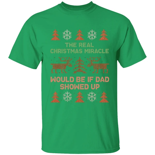The Real Christmas Miracle Would Be If Dad Showed Up Shirt - Image 8
