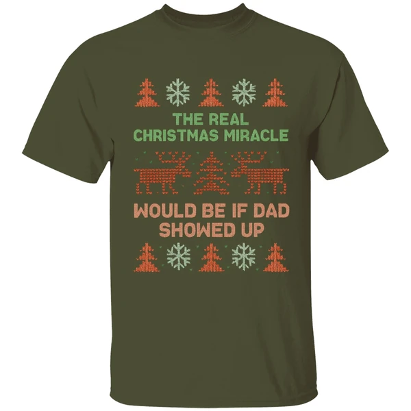 The Real Christmas Miracle Would Be If Dad Showed Up Shirt - Image 9