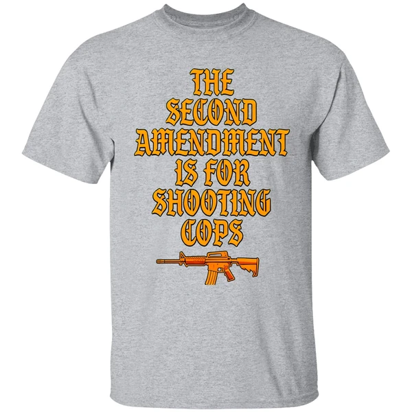 The Second Amendment Is For Shooting Cops Shirt