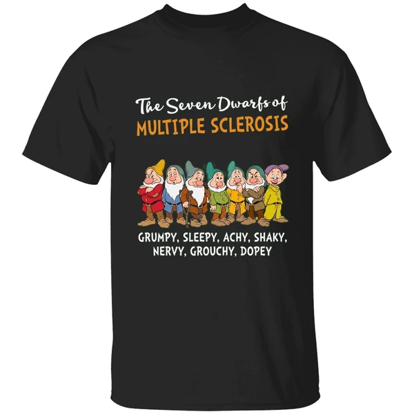 The Seven Dwarfs Of Multiple Sclerosis Clumsy Sleepy Achy Shaky Shirt