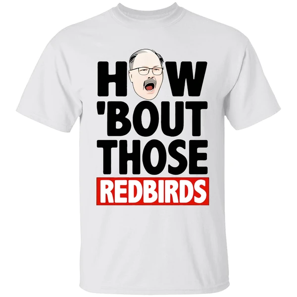 The Spack Stache How Bout Those Redbirds Shirt