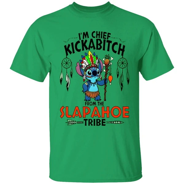 The Stitch Native Im Chief Kickabitch From The Slapahoe Tribe Shirt - Image 8