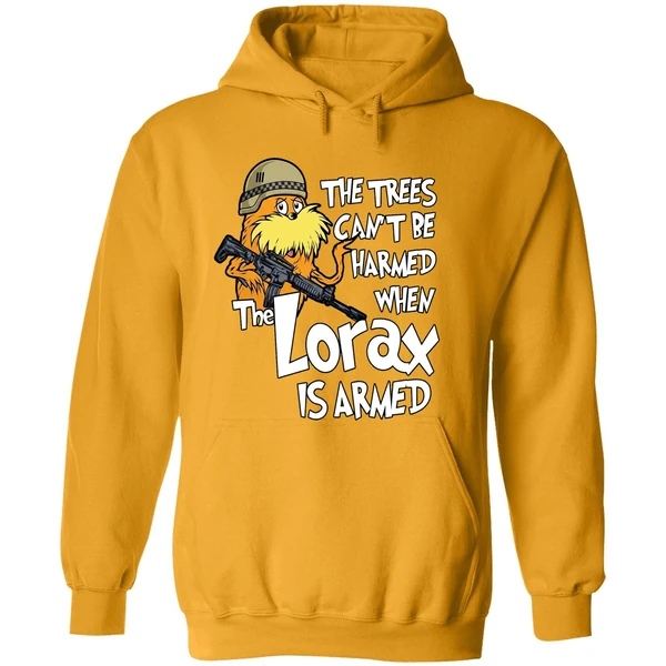 The Trees Cant Be Harmed When The Lorax Is Armed Hoodie
