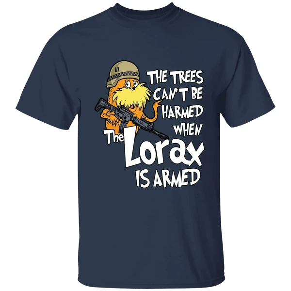 the trees cant be harmed when the lorax is armed shirt navy